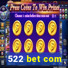 522 bet com